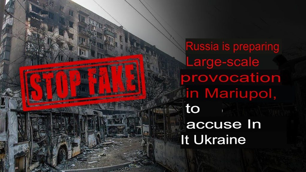 Russia is preparing a large-scale provocation in Mariupol to accuse Ukraine of it